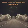 Ke Way (feat. Black Boy) - Single album lyrics, reviews, download