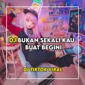 DJ BUKAN SEKALI KAU BUAT BEGINI artwork