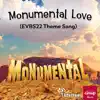 Monumental Love (Evbs22 Theme Song) - Single album lyrics, reviews, download