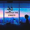 Through the Streets - Single