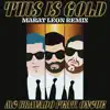 This is Gold - Marat Leon Remix - Single album lyrics, reviews, download