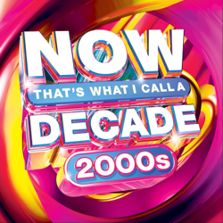 NOW That's What I Call A Decade! 2000s - Various Artists Cover Art