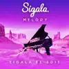 Melody (Sigala Re-Edit) - Single album lyrics, reviews, download