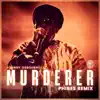 Stream & download Murderer (Phibes Remix) - Single