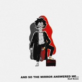 And So the Mirror Answered Me... - Single