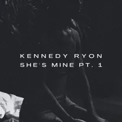 She's Mine, Pt. 1 (Special Version) - Single by Kennedy Ryon album reviews, ratings, credits