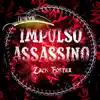 Impulso Assassino (Zack Foster) song lyrics