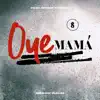 Oye Mamá - Single album lyrics, reviews, download