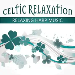 Celtic Relaxation: Relaxing Harp Music, Meditation, Serenity Spa, Nature Sounds Harmony, Spirituality & Tranquility, Healing Yoga Therapy in Secret Garden by Healing Meditation Zone & Pure Spa Massage Music & Serenity Music Relaxation album reviews, ratings, credits