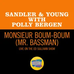 Monsieur Boum-Boum (Mr. Bassman) [Live On The Ed Sullivan Show, September 19, 1965] - Single by Sandler & Young & Polly Bergen album reviews, ratings, credits