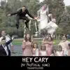 Hey Cary (My Proposal Song) - Single album lyrics, reviews, download