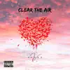 Clear The Air - Single album lyrics, reviews, download