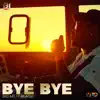 Bye Bye (feat. Blaize) - Single album lyrics, reviews, download