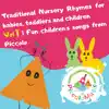 Traditional Nursery Rhymes for babies, toddlers and children Vol 1 Fun children's songs from Piccolo album lyrics, reviews, download