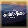 Southern Gospel Music 2022 Top Songs album lyrics, reviews, download