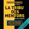 La tribu des mentors: Quand les plus grands nous inspirent (Unabridged) - Timothy Ferriss