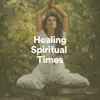 Healing Spiritual Times album lyrics, reviews, download