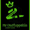 Mr.Unstoppable - Single album lyrics, reviews, download