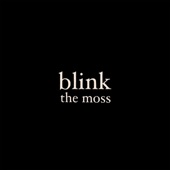 The Moss - Blink