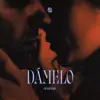 Dámelo - Single album lyrics, reviews, download