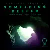 Stream & download Something Deeper (feat. Ellez Ria) - EP