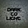 Dark To LIght - Single album lyrics, reviews, download