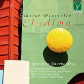 Astor Piazzolla: El Alma - Enrico Fagone, Fernando Suarez Paz, Cesare Chiacchiaretta, Marco Colacioppo & Quartetto Suarez Paz