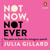 Not Now, Not Ever - Julia Gillard