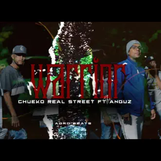 Warrior by Chueko Real Street & The Anguz song reviws