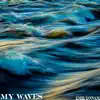 My Waves - Single album lyrics, reviews, download