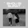 Tejpal Bhati - Bholi Si Surat