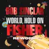 World, Hold On (FISHER Rework) [feat. Steve Edwards] - Single album lyrics, reviews, download