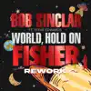 Stream & download World, Hold On (FISHER Rework) [feat. Steve Edwards] - Single