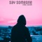 Say Someone (feat. Zaiyon) - LEVIIATHIAN lyrics