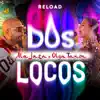 Dos Locos (Reload) - Single album lyrics, reviews, download