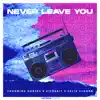 Never Leave You (Uh Oooh, Uh Oooh) - Single album lyrics, reviews, download