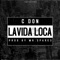 Lavida Loca - C. Don lyrics