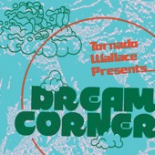 Tornado Wallace - Dream Corner