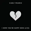 I Hope You’re Happy Now (Live) - Single album lyrics, reviews, download