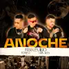 Anoche (feat. cris alex & Forest) - Single album lyrics, reviews, download
