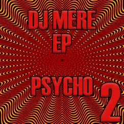 Psycho 2 - EP by DJ Mere album reviews, ratings, credits