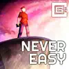 Never Easy - Single album lyrics, reviews, download