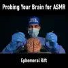 Probing Your Brain for ASMR album lyrics, reviews, download