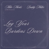 Lay Your Burdens Down (feat.  Buddy Miller) - Single