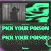 Pick Your Poison - Single album lyrics, reviews, download
