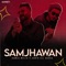 Samjhawan (feat. Sahir Ali Bagga) - Hamza Malik lyrics