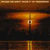 Incase We Don't Make It To Tommorow album lyrics, reviews, download