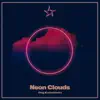 Neon Clouds - Single album lyrics, reviews, download