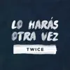 Lo Harás Otra Vez song lyrics