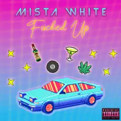 F****d Up - Single by Mista White album reviews, ratings, credits